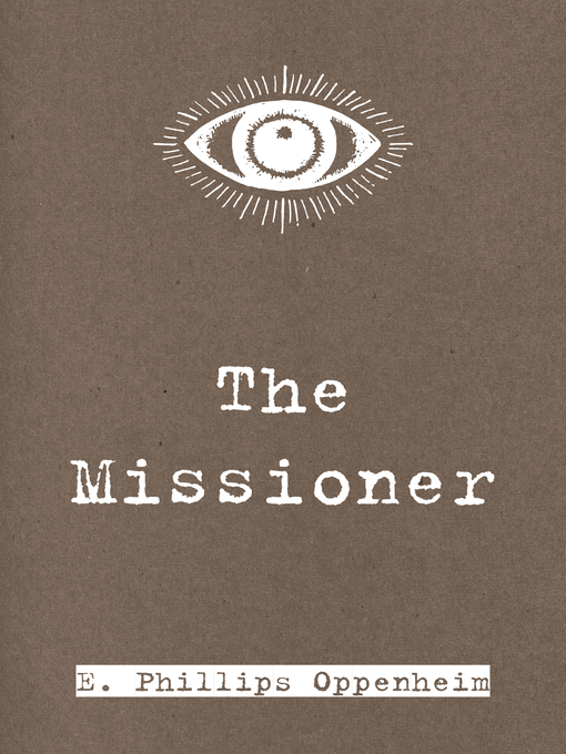 Title details for The Missioner by E. Phillips Oppenheim - Available